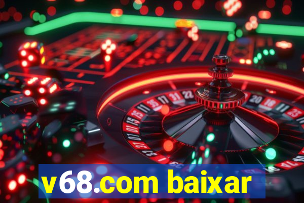 v68.com baixar